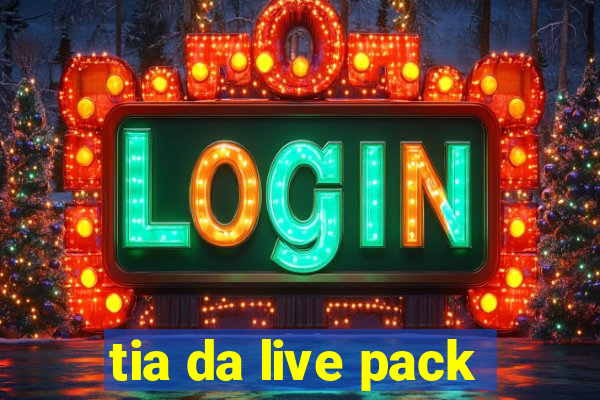 tia da live pack